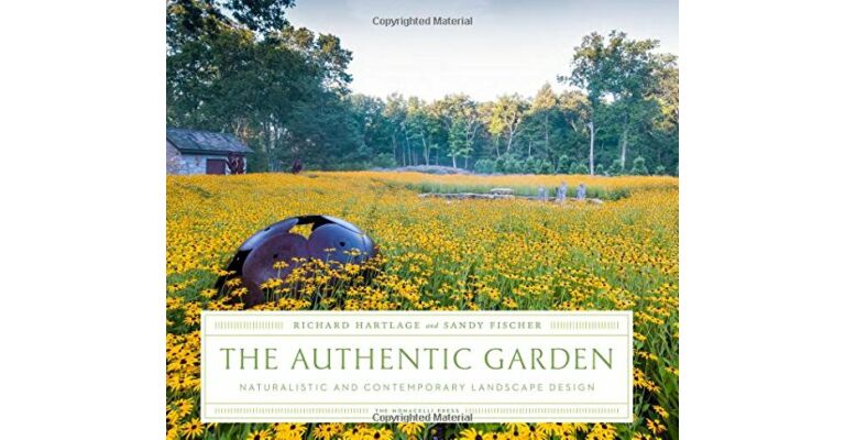 The Authentic Garden - Naturalistic and Contemporary Landscape Design