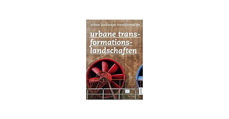 Urban Landscape Transformation / Urbane Transformationslandschaften