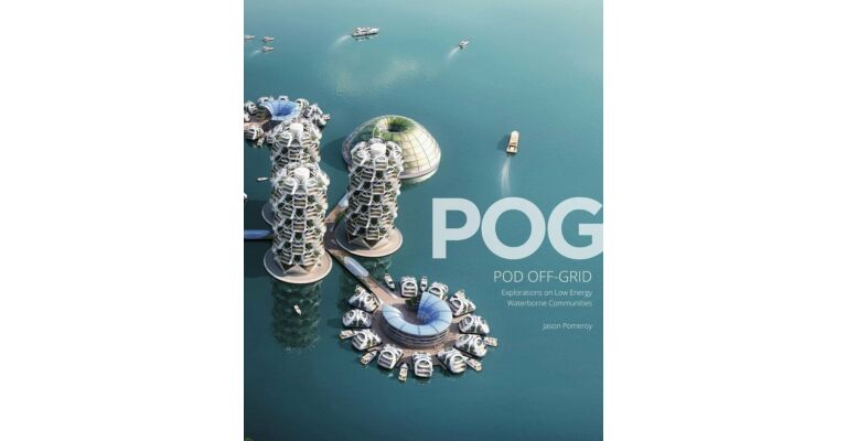 POG - Pod Off-Grid - Explorations into Low Energy Waterborne Communities