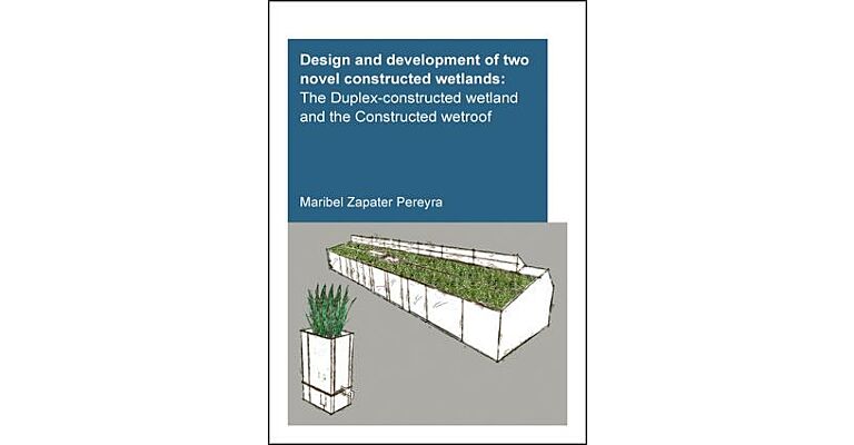 Design and Development of Two Novel Constructed Wetlands