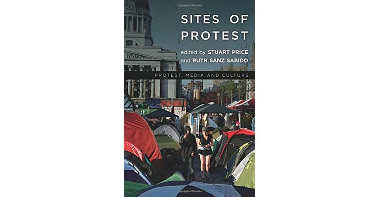 Sites of Protest - Protest, Media and Culture