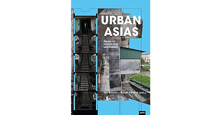 Urban Asias: Essays on Futurity Past and Present