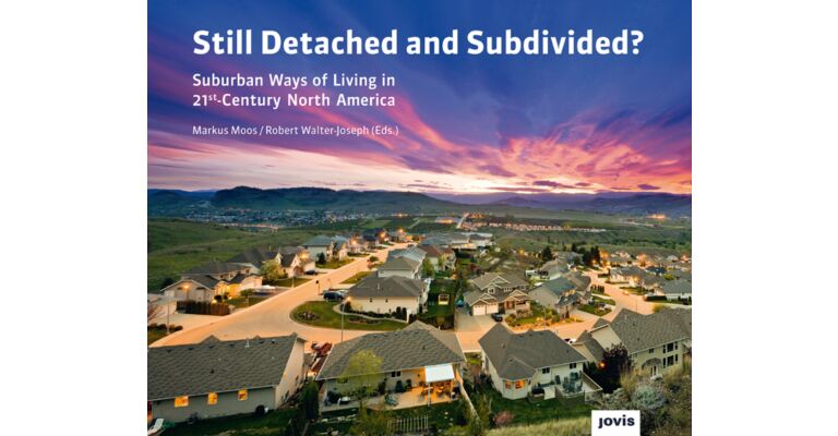 Still Detached and Subdivided - Suburban Ways of Living in 21st Century North America