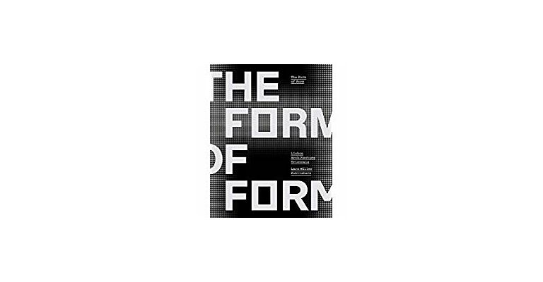 The Form of Form / Lisbon Architecture Triennale