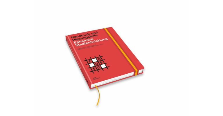 Ephemere Stadtentwickelung - Handbuch und Planungshilfe