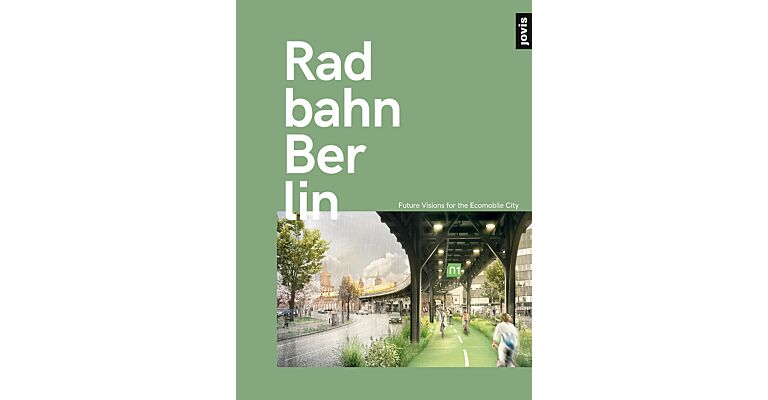 Radbahn Berlin - Future Visions for the Ecomobile City