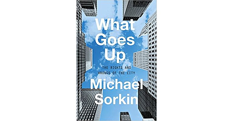 What Goes Up - The Rights and Wrongs of the City