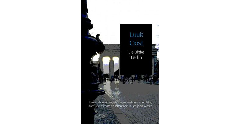 De Dikke Berlijn : Een studie naar de grondslagen van bouw,