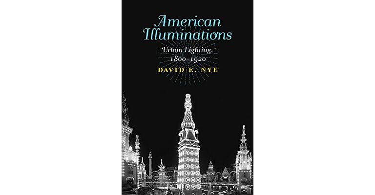 American Illuminations - Urban Lighting 1800-1920