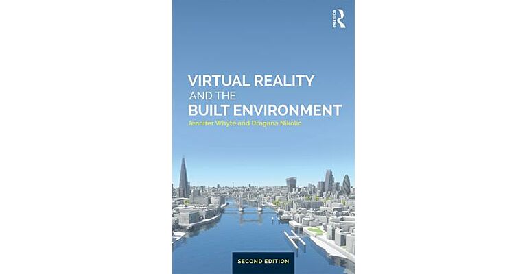 Virtual Reality and the Built Environment (Second Updated Edition)