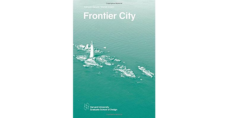 Frontier City: Strategies for Boston Harbor (Harvard GSD Studio Report)