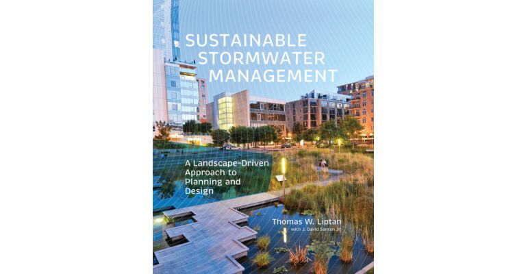 Sustainable Stormwater Management - A Landscape-Driven Approach to Planning & Design