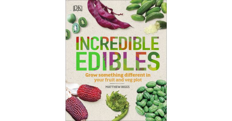 Incredible Edibles - Grow something different in your fruit and veg plot