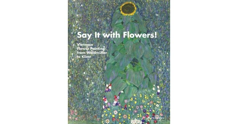 Say it with Flowers! - Viennese Flower Paintings from Waldmüller to Klimt