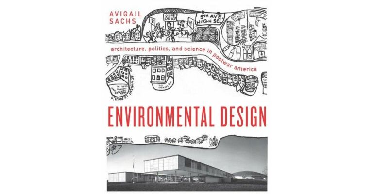 Environmental Design: Architecture, Politics, and Science in Postwar America