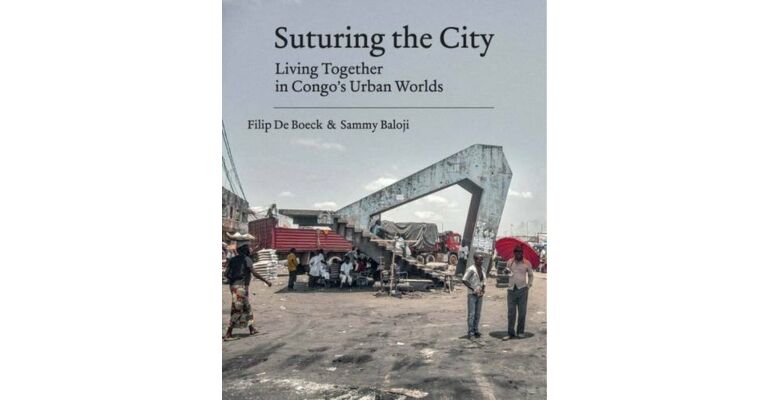 Suturing the City - Living Together in Congo's Urban Worlds