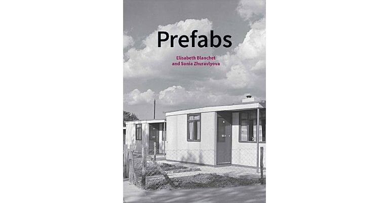 Prefabs: A Social and Architectural History