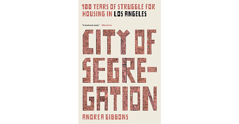 City of Segregation : One Hundred Years of Struggle For Housing in Los Angeles