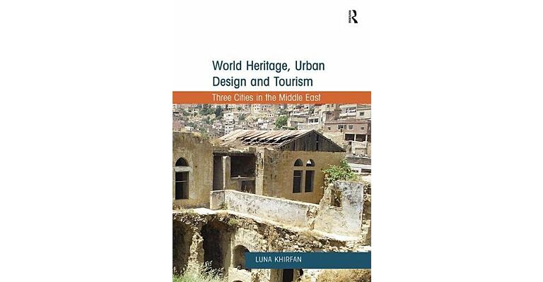 World Heritage, Urban Design and Tourism - Three Cities in the Middle East