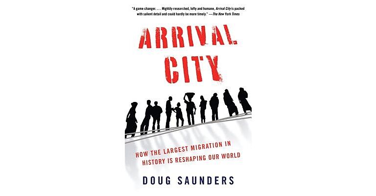 Arrival City - How the Largest Migration in History Is Reshaping Our World (PBK)