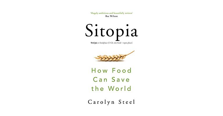 Sitopia - How Food Can Save the World