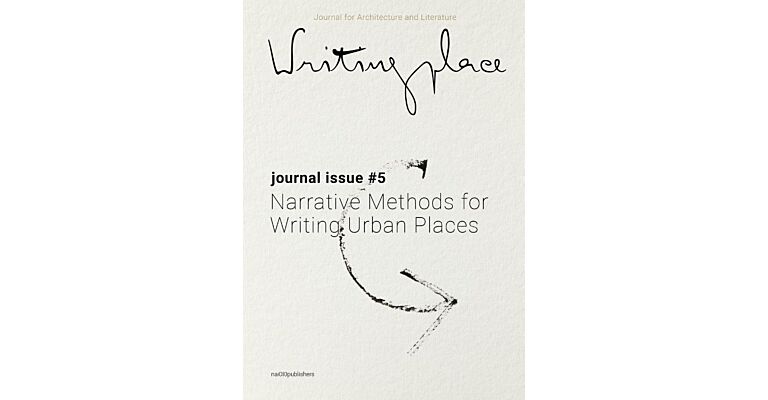 Writingplace Journal Issue #5: Narrative Methods for Writing Urban Places