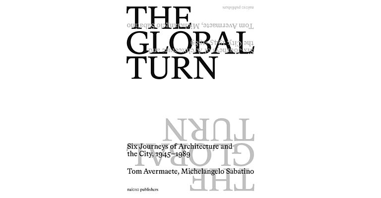 The Global Turn - Six Journeys of Architecture and the City, 1945-1989 (Pre-order September 2024)