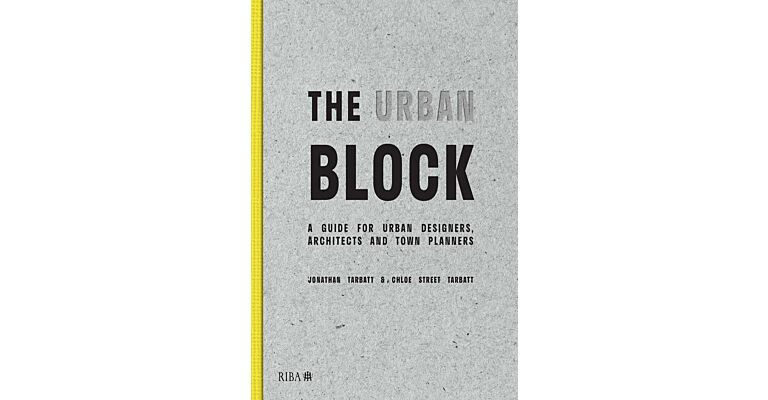 The Urban Block - A Guide for Urban Designers, Architects and Town Planners