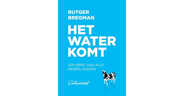 Het water komt - een brief aan alle Nederlanders