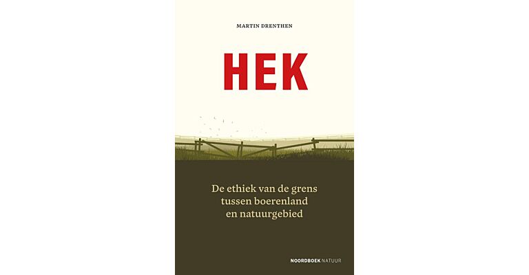 Hek - De ethiek van de grens tussen boerenland en natuurgebied