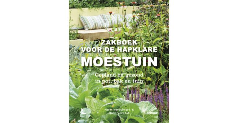 Zakboek voor de hapklare moestuin - Gezond en plukvers uit pot, bak en tuin