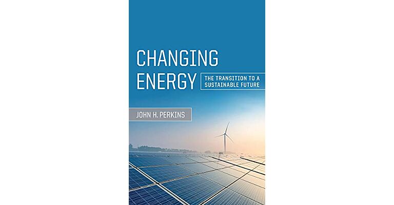 Changing Energy : The Transition to a Sustainable Future