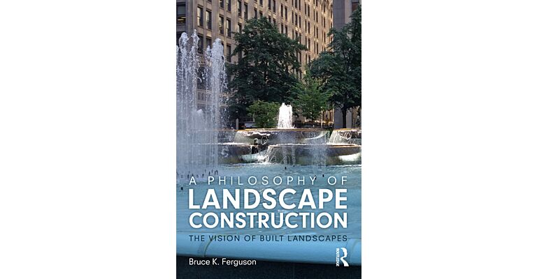 A Philosophy of Landscape Construction