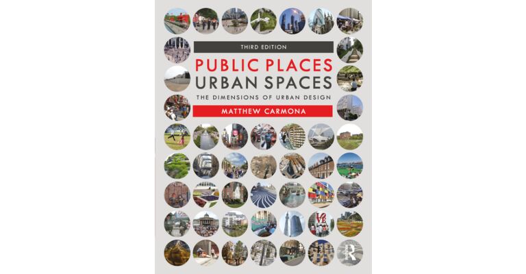 Public Places Urban Spaces - The Dimensions of Urban Design (Third Edition)