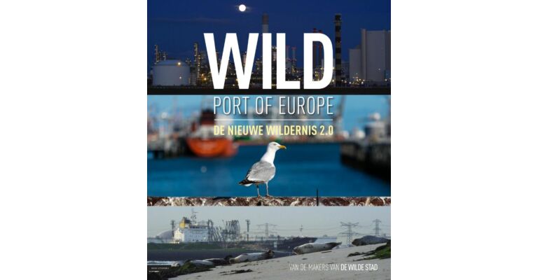 Wild port of Europe -  De nieuwe wildernis 2.0 (Zomer 2021)