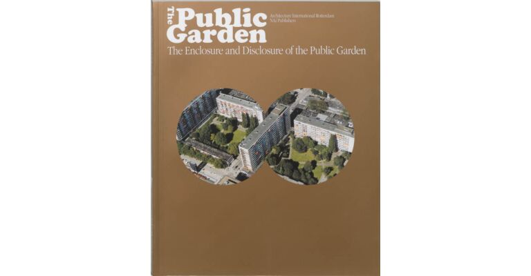 The Public Garden : The Enclosure and Disclosure of the Public Garden