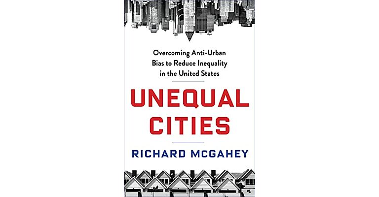 Unequal Cities - Overcoming Anti-Urban Bias to Reduce Inequality in The USA