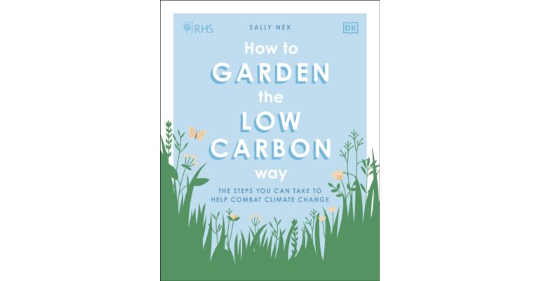 How to Garden the Low Carbon Way - The Steps You can Take