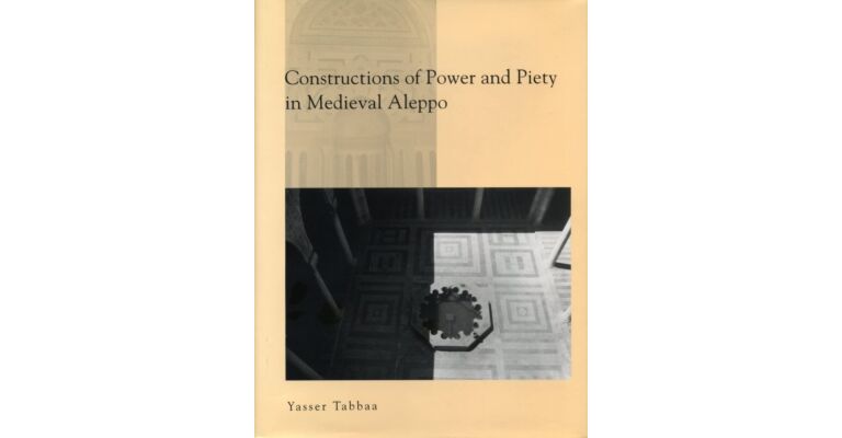 Constructions of Power and Piety in Medieval Aleppo