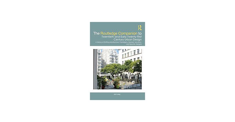 The Routledge Companion to Twentieth and Early Twenty-First Century Urban Design