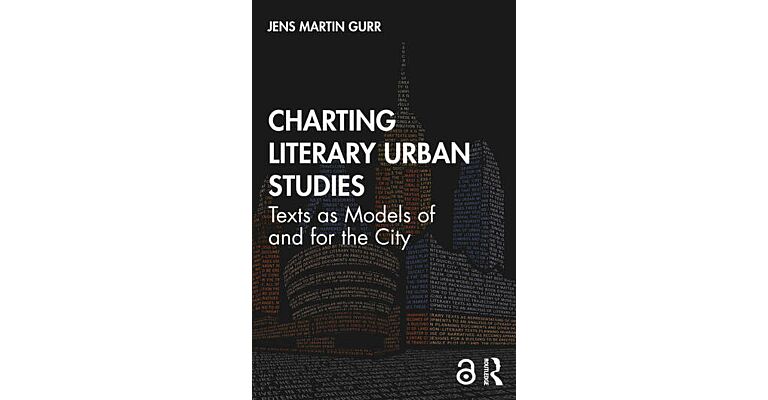 Charting Literary Urban Studies -  Texts as Models of and for the City