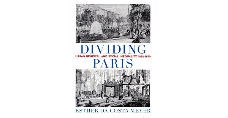 Dividing Paris - Urban Renewal and Social Inequality 1852-1870