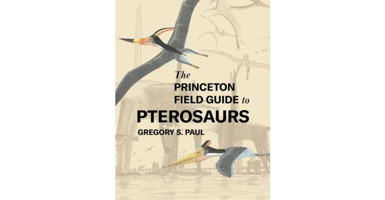 The Princeton Field Guide to Pterosaurs