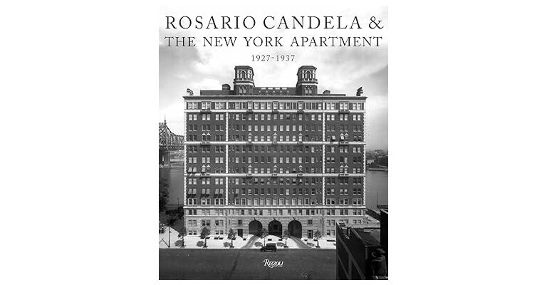 Rosario Candela & The New York Apartment: 1927-1937 The Architecture of the Age (PRE-ORDER January 2025)