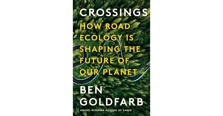 Crossings - How Road Ecology Is Shaping the Future of Our Planet (PBK)