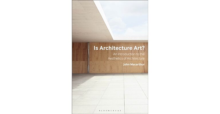 Is Architecture Art? : An Introduction to the Aesthetics of Architecture