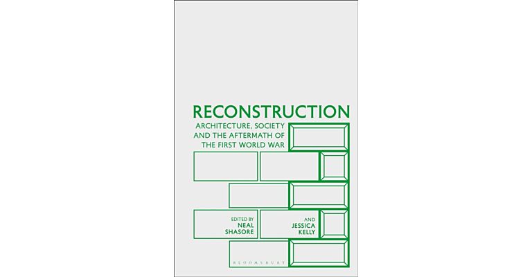 Reconstruction : Architecture, Society and the Aftermath of the First World War