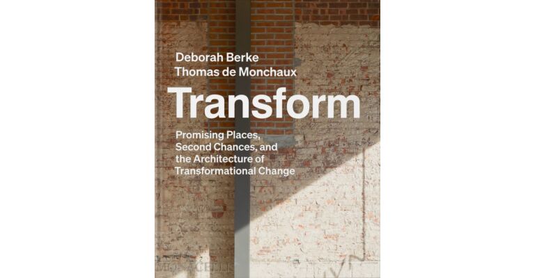 Transform - Promising Places, Second Chances, and the Architecture of Transformational Change