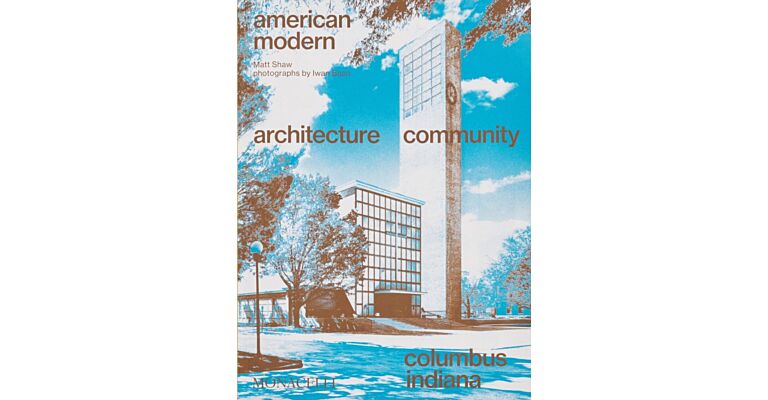 American Modern - Architecture; Community; Columbus, Indiana