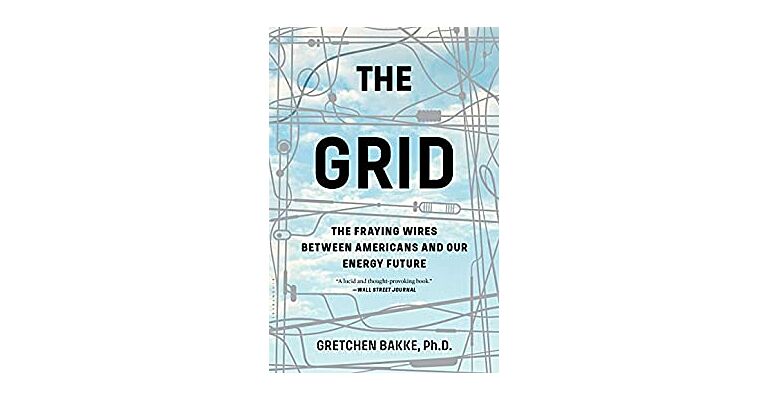 The Grid - The Fraying Wires between Americans and Our Energy Future